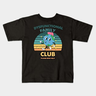 Dysfunctional Family Club Please Send Help Kids T-Shirt